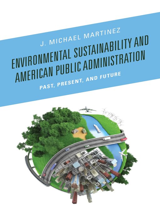 Title details for Environmental Sustainability and American Public Administration by J. Michael Martinez - Wait list
